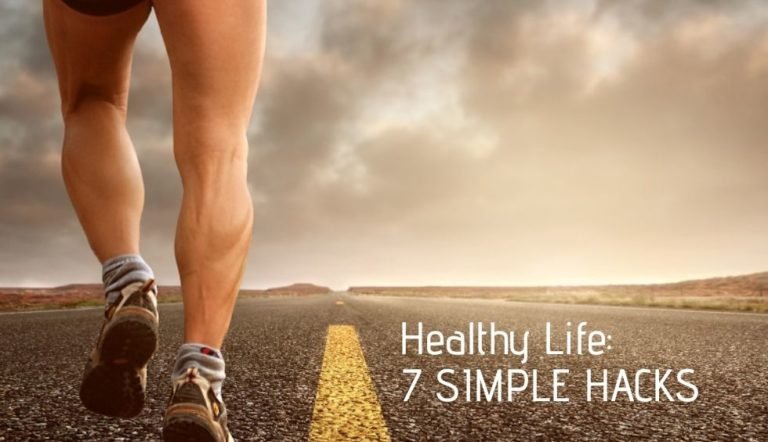Healthy Life: 7 Simple Hacks